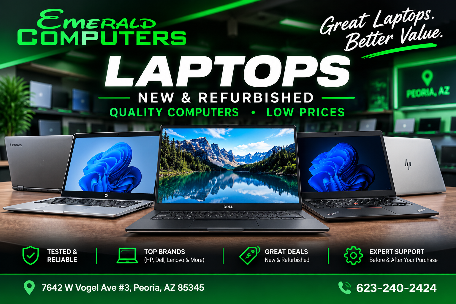 Emerald Computers offers new and refurbished laptops in Peoria, AZ at competitive prices. Our selection changes regularly, with professionally tested and refurbished laptops available for customers looking for quality computers at lower prices. Visit Emerald Computers at (address 7642 W Vogel Ave #3, Peoria, AZ 85345), or call 623-240-2424 to ask about current laptop inventory and availability.